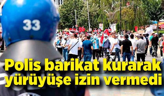 Polis barikat kurarak yürüyüşe izin vermedi