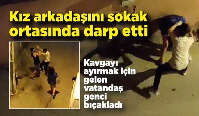 Kız arkadaşını sokak ortasında darp etti