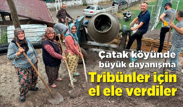 Tribünler için el ele verdiler: Çatak köyünde büyük dayanışma