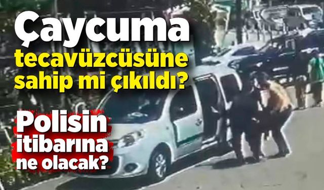 Çaycuma tecavüzcüsüne sahip mi çıkıldı? Polisin itibarına ne olacak?