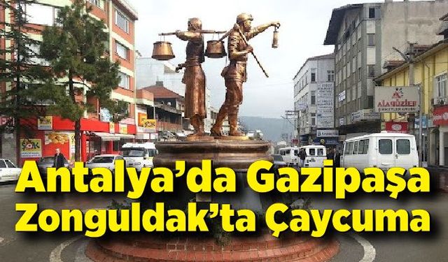Antalya’da Gazipaşa, Zonguldak’ta Çaycuma