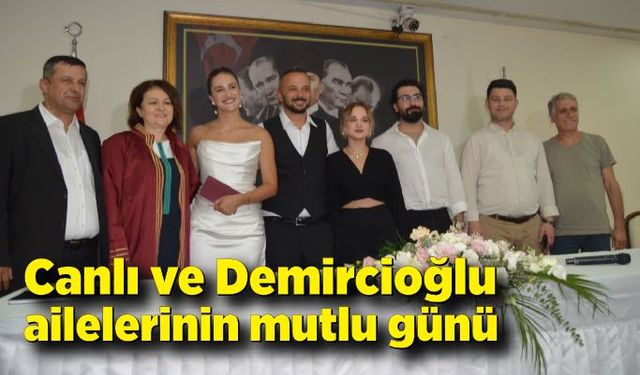 Canlı ve Demircioğlu ailelerinin mutlu günü