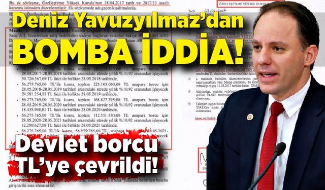 Deniz Yavuzyılmaz’dan bomba iddia: Devlet borcu TL’ye çevrildi!