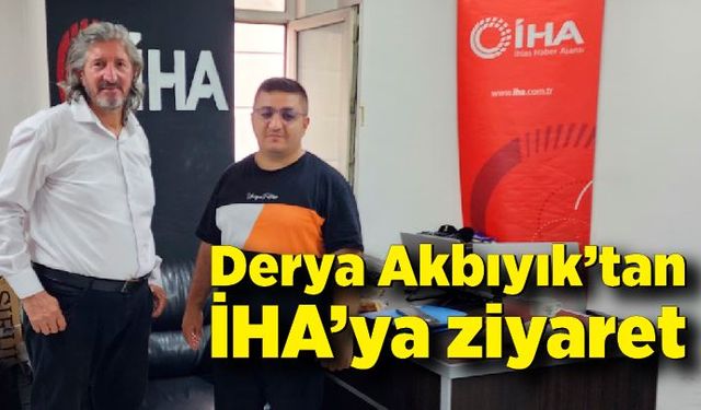 Derya Akbıyık’tan İHA’ya ziyaret