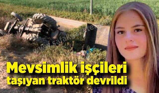 Mevsimlik işçileri taşıyan traktör devrildi : 1 ölü 4 yaralı