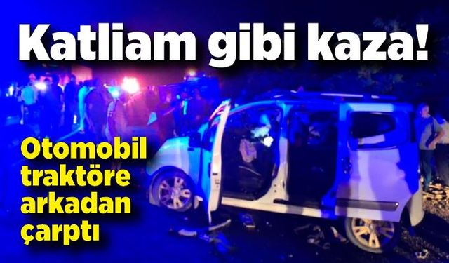 Katliam gibi kaza! Otomobil traktöre arkadan çarptı