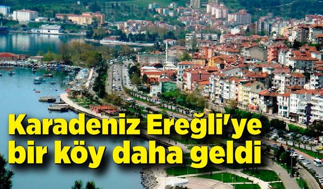 Karadeniz Ereğli'ye bir köy daha geldi