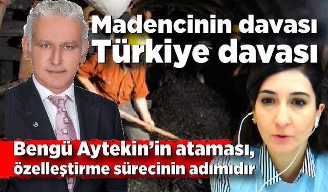 TTK'nın Özelleştirmesine Geçit Yok! Madencinin davası Türkiye davası