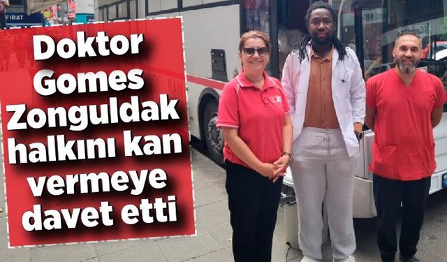 Doktor Gomes, Zonguldak halkını kan vermeye davet etti