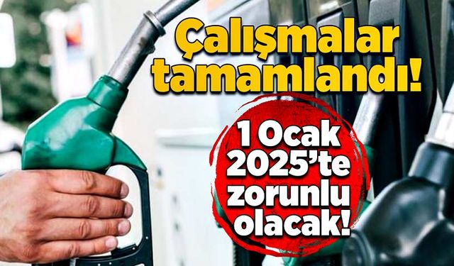 Çalışmalar tamamlandı: 1 Ocak 2025’te zorunlu olacak!