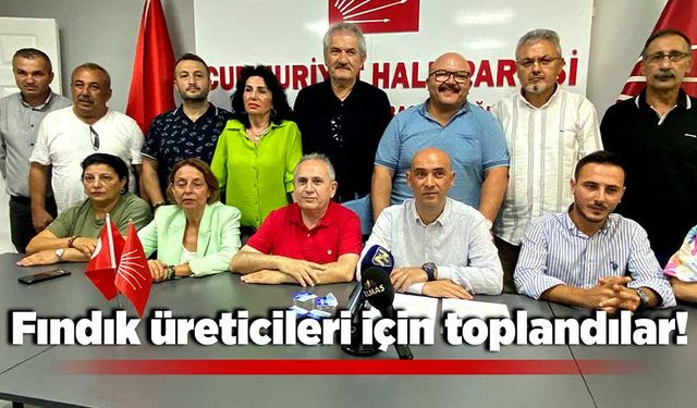 Fındık üreticileri için toplandılar! CHP’den ortak basın açıklaması