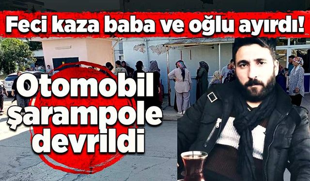 Otomobil şarampole devrildi: Feci kaza baba ve oğlu ayırdı!