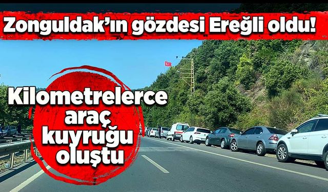 Zonguldak’ın gözdesi Ereğli oldu! Kilometrelerce araç kuyruğu oluştu