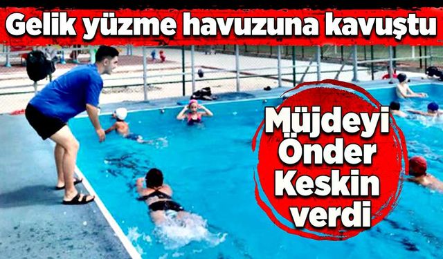 Gelik yüzme havuzuna kavuştu