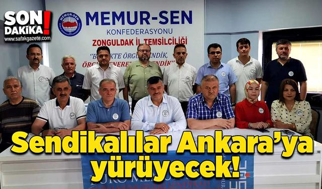 Sendikalılar Ankara’ya yürüyecek!