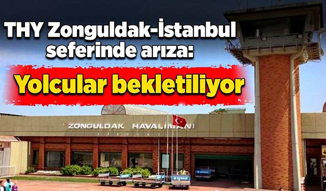 THY Zonguldak-İstanbul seferinde arıza: Yolcular bekletiliyor