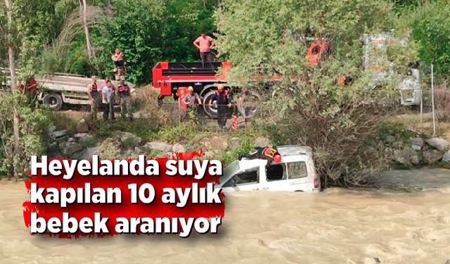 Heyelanda suya kapılan 10 aylık bebek aranıyor