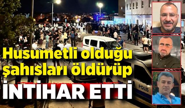 Husumetli olduğu 2 şahsı öldürüp intihar etti