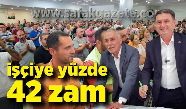 Toplu sözleşme imzalandı. işçiye yüzde 42 zam