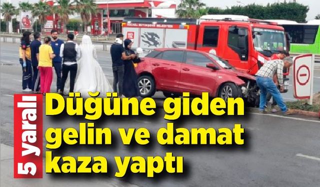 Düğüne saatler kala gelin ve damat kaza yaptı: 5 yaralı