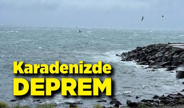 Karadeniz'de deprem