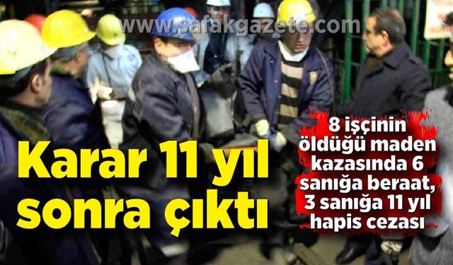 8 madencinin öldüğü kazada karar 11 yıl sonra açıklandı