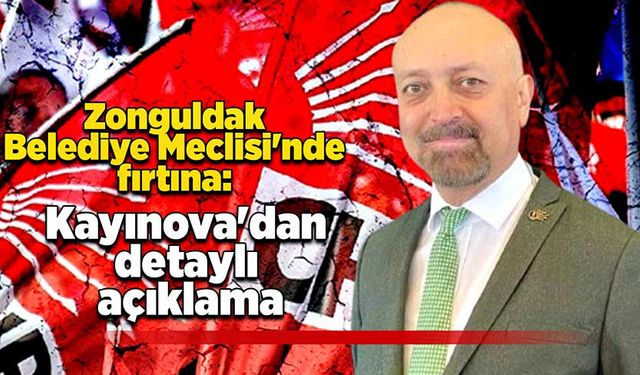 Zonguldak Belediye Meclisi'nde fırtına: Kayınova'dan detaylı açıklama