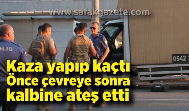 Kaza yapıp kaçtı, önce çevreye sonra kendi kalbine ateş etti