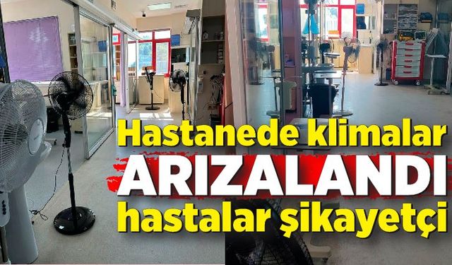 Hastanede klimalar arızalandı, hastalar şikayetçi