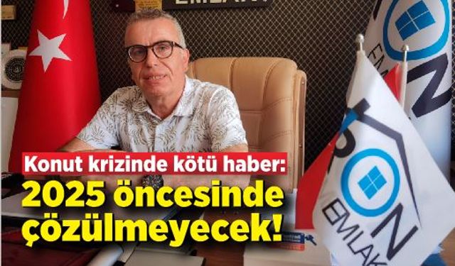 Konut krizinde kötü haber: 2025 öncesinde çözülmeyecek!