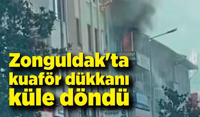 Zonguldak'ta kuaför dükkanı alevler içinde kaldı