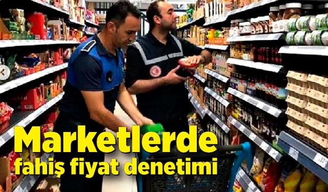 Marketlerde fahiş fiyat denetimi