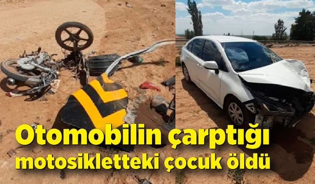 Otomobilin çarptığı motosikletin 15 yaşındaki sürücüsü hayatını kaybetti