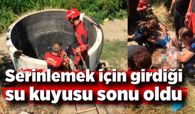 Serinlemek için girdiği su kuyusu sonu oldu