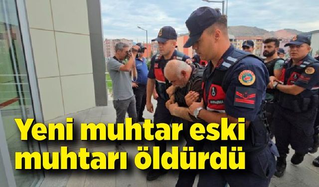 Yeni muhtar eski muhtarı öldürdü; Muhtar ve oğlu tutuklandı