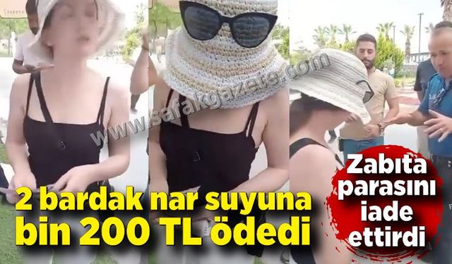 2 bardak nar suyuna bin 200 TL ödedi, zabıta parasını iade ettirdi