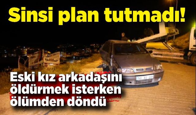 Sinsi plan tutmadı: Öldürmek isterken ölümden döndü