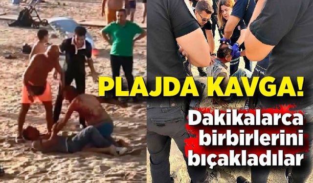 Plajda laf atma kavgası: Dakikalarca birbirlerini bıçakladılar,