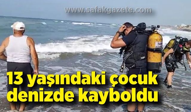 13 yaşındaki çocuk denizde kayboldu