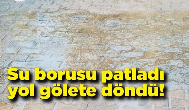 Mahallede su borusu patladı yol gölete döndü