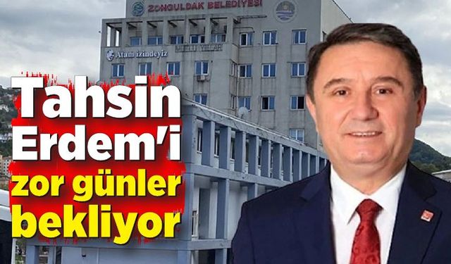 Tahsin Erdem'i zor günler bekliyor