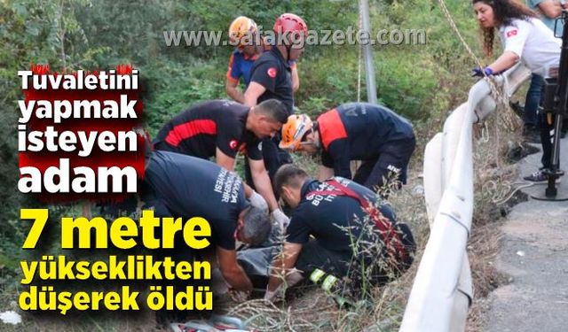 Tuvaletini yapmak isteyen adam 7 metre yükseklikten düşerek öldü