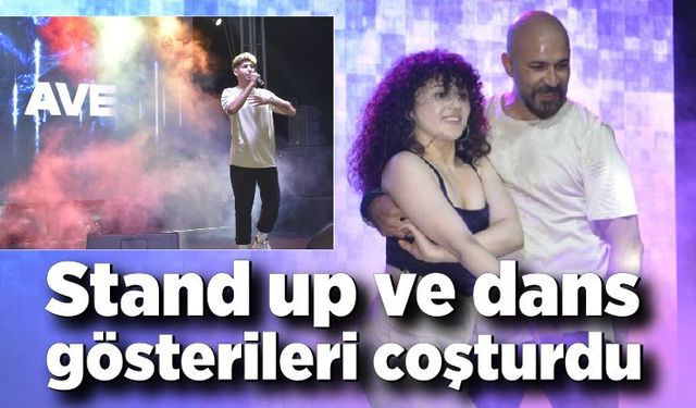 Stand up ve dans gösterileri coşturdu