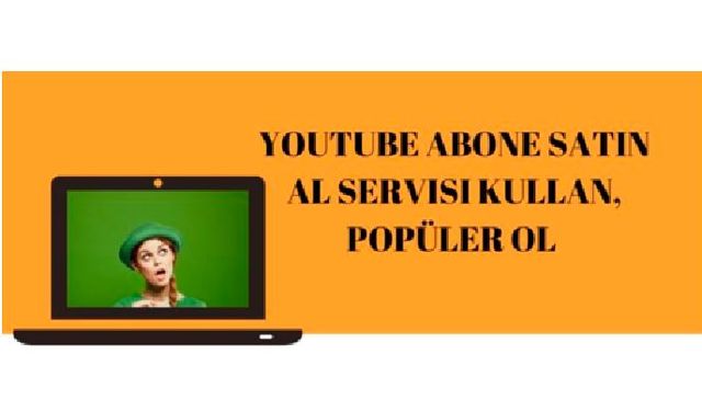 YouTube Abone Satın Al Servisi Kullan, Popüler Ol