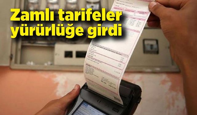 Zamlı tarifeler yürürlüğe girdi