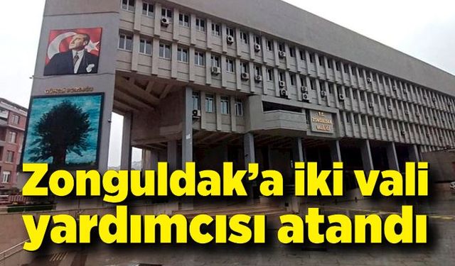 Zonguldak’a iki vali yardımcısı atandı