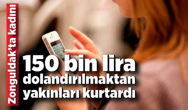 Zonguldak'ta  kadını 150 bin lira dolandırılmaktan yakınları kurtardı