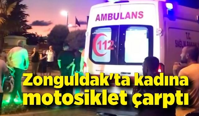 Zonguldak'ta kadına motosiklet çarptı