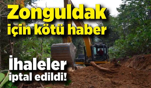 Zonguldak için kötü haber: İhaleler iptal edildi!