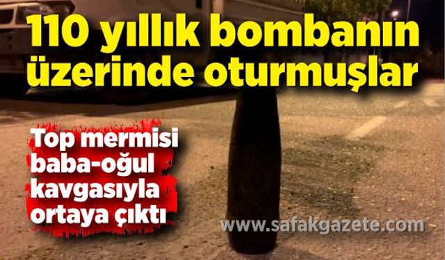 110 yıllık bombanın yıllarca üzerinde oturmuşlar